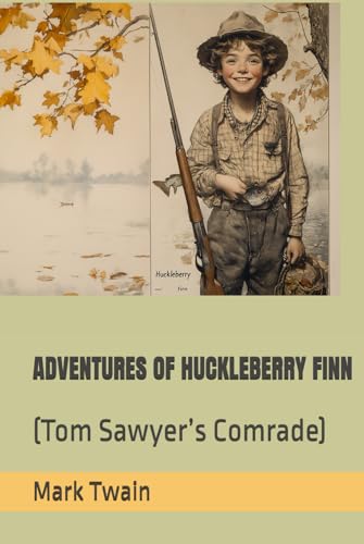 ADVENTURES OF HUCKLEBERRY FINN: (Tom Sawyer’s Comrade) von Independently published
