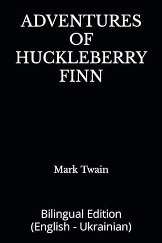 ADVENTURES OF HUCKLEBERRY FINN: Bilingual Edition (English - Ukrainian) von Independently published