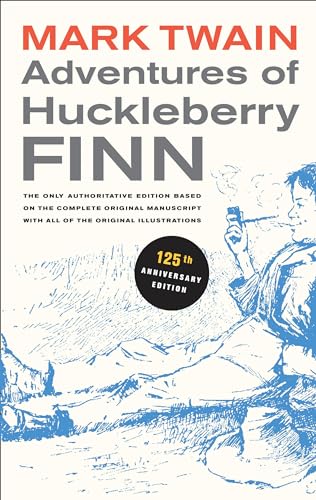 Adventures of Huckleberry Finn, 125th Anniversary Edition: The Only Authoritative Text Based on the Complete, Original Manuscript: The Only ... Volume 9 (Mark Twain Library, Band 9)