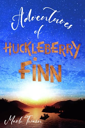 Adventures of Huckleberry Finn (Illustrated): The 1884 Classic Edition with Original Illustrations