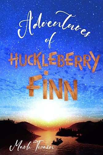 Adventures of Huckleberry Finn (Illustrated): The 1884 Classic Edition with Original Illustrations
