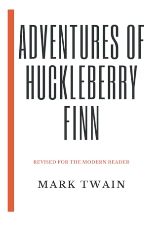 Adventures of Huckleberry Finn: (Revised for the modern reader to avoid racially insensitive language) von Independently published