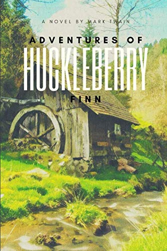 Adventures of Huckleberry Finn: A Classic Novel by Mark Twain Adventures of Huckleberry Finn: A Classic Novel by Mark Twain von Independently published