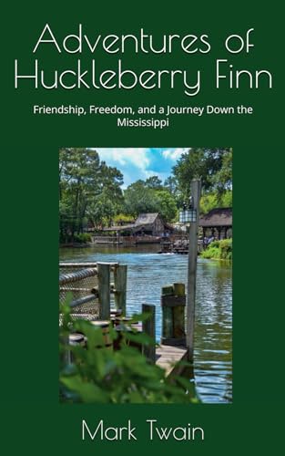Adventures of Huckleberry Finn: Friendship, Freedom, and a Journey Down the Mississippi Adventures of Huckleberry Finn: Friendship, Freedom, and a Journey Down the Mississippi von Independently published