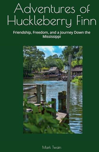 Adventures of Huckleberry Finn: Friendship, Freedom, and a Journey Down the Mississippi Adventures of Huckleberry Finn: Friendship, Freedom, and a Journey Down the Mississippi von Independently published