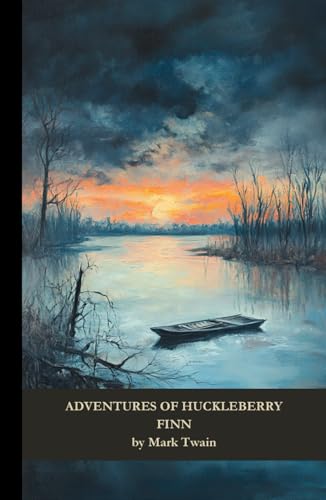 Adventures of Huckleberry Finn: Morality and Mischief on the Mississippi Adventures of Huckleberry Finn: Morality and Mischief on the Mississippi von Independently published