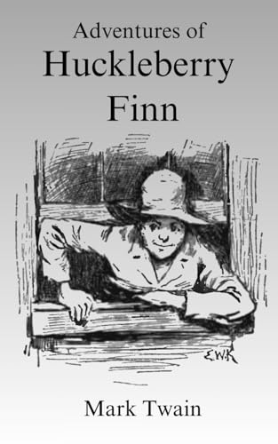 Adventures of Huckleberry Finn: The Original 1884 Adventure Adventures of Huckleberry Finn: The Original 1884 Adventure