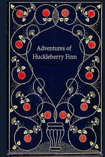 Adventures of Huckleberry Finn: With original illustrations - annotated Adventures of Huckleberry Finn: With original illustrations - annotated von Independently published