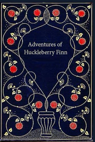 Adventures of Huckleberry Finn: With original illustrations - annotated Adventures of Huckleberry Finn: With original illustrations - annotated von Independently published