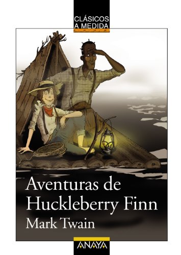Aventuras de Huckleberry Finn (CLÁSICOS - Clásicos a Medida) von ANAYA INFANTIL Y JUVENIL