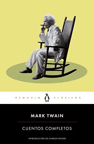 Cuentos Completos de Mark Twain / The Complete Short Stories of Mark Twain (Penguin Clásicos)