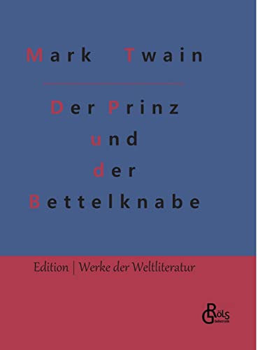 Der Prinz und der Bettelknabe (Edition Werke der Weltliteratur - Hardcover) von Gröls Verlag