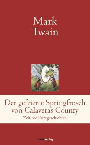 Der gefeierte Springfrosch von Calaveras County (Klassiker der Weltliteratur)