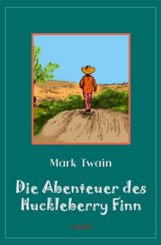 Die Abenteuer des Huckleberry Finn (Klassiker der Kinder- und Jugendliteratur)