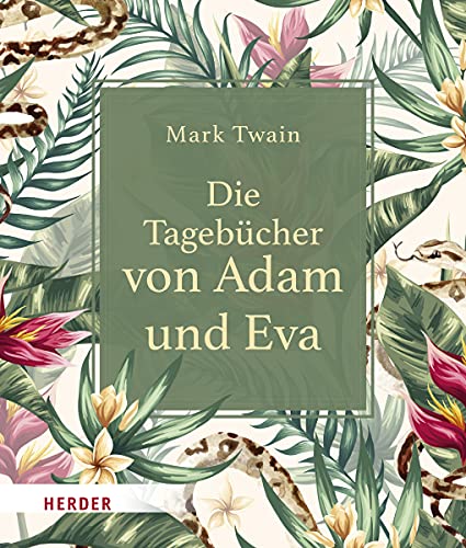 Die Tagebücher von Adam und Eva Die Tagebücher von Adam und Eva von Herder