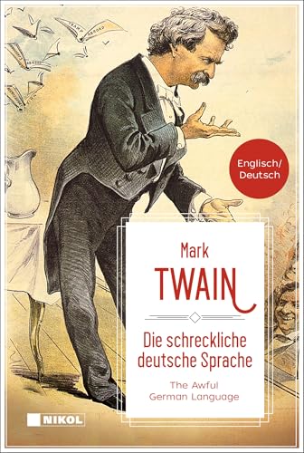 Die schreckliche deutsche Sprache /The Awful German Language: Engl.-Dtsch. Die schreckliche deutsche Sprache /The Awful German Language: Engl.-Dtsch. von NIKOL