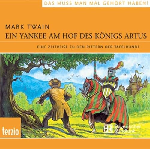 Ein Yankee am Hof des Königs Artus: Eine Zeitreise zu den Rittern der Tafelrunde Ein Yankee am Hof des Königs Artus: Eine Zeitreise zu den Rittern der Tafelrunde