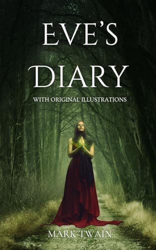 Eve's Diary: An Original and Unabridged Edition with Original Illustrations von Independently published