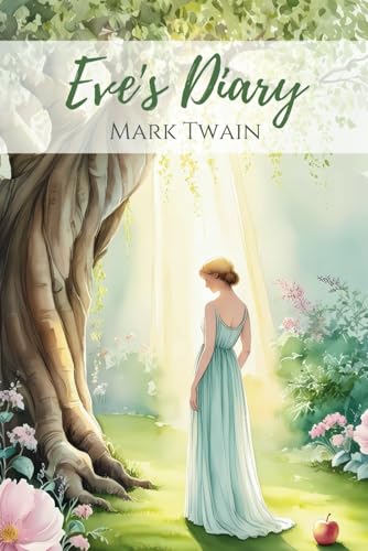 Eve's Diary: The First Love, the First Story with Original Illustrations Eve's Diary: The First Love, the First Story with Original Illustrations von Independently published