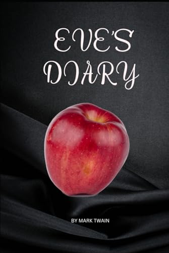 Eve's Diary: by Mark Twain (Classic Illustrated Edition)