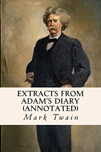 Extracts From Adam's Diary (annotated) von CREATESPACE