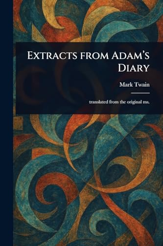 Extracts From Adam's Diary Extracts From Adam's Diary von Anson Street Press
