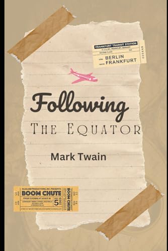 Following the Equator: A Journey Around the World: An Original and Unabridged Edition Following the Equator: A Journey Around the World: An Original and Unabridged Edition von Independently published