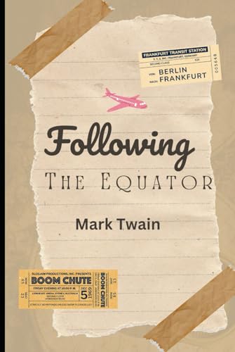 Following the Equator: A Journey Around the World: An Original and Unabridged Edition Following the Equator: A Journey Around the World: An Original and Unabridged Edition von Independently published