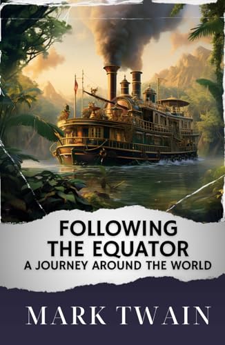 Following the Equator: A Journey Around the World: The Original Classic von Independently published