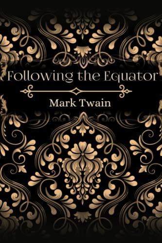 Following the Equator: By Mark Twain Original Classic with Illustrated, Annotated