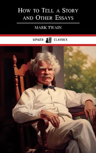 How to Tell a Story, and Other Essays: Classic Literature (Annotated)