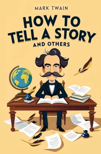 How to Tell a Story and Others How to Tell a Story and Others von Left of Brain Books