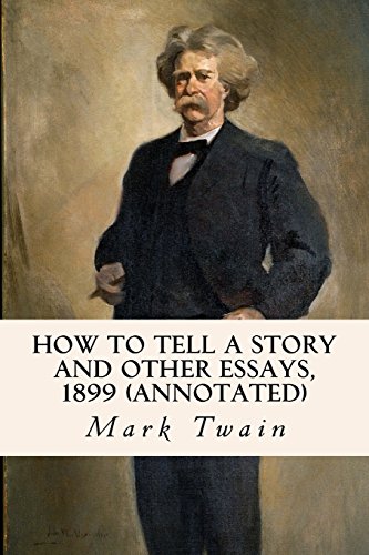 How to Tell a Story and other Essays, 1899 (annotated)