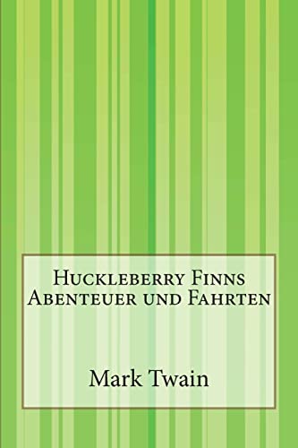 Huckleberry Finns Abenteuer und Fahrten Huckleberry Finns Abenteuer und Fahrten