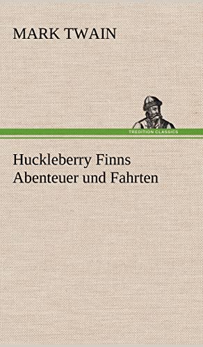 Huckleberry Finns Abenteuer und Fahrten