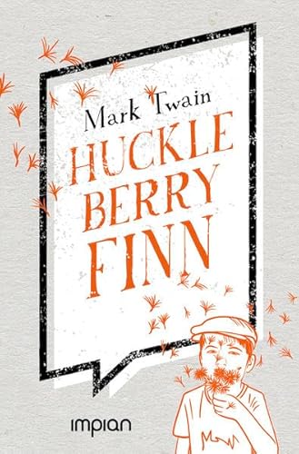 Huckleberry Finns Abenteuer und Fahrten: Ungekürzte Ausgabe (Impian Jugendklassiker)