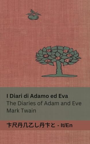 I Diari di Adamo ed Eva / The Diaries of Adam and Eve: Tranzlaty Italiano English von Tranzlaty