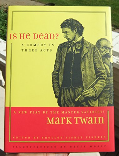 Is He Dead: A Comedy in Three Acts (Jumping Frogs: Undiscovered, Rediscovered, and Celebrated Writings of Mark Twain, 1, Band 1)
