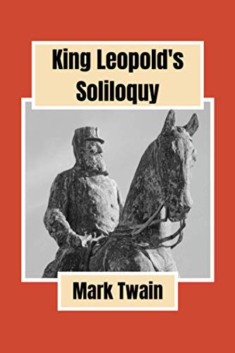 King Leopold's Soliloquy (Annotated): A Defense of His Congo Rule: 2020 New Edition von Independently published