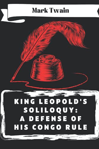 King Leopold's Soliloquy: A Defense of His Congo Rule: Illustrated