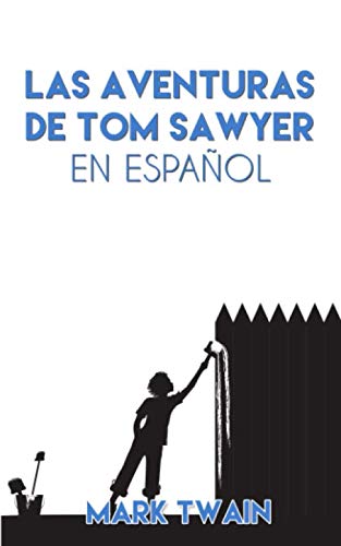 Las Aventuras de Tom Sawyer en Español: The Adventures of Tom Sawyer (Translated)