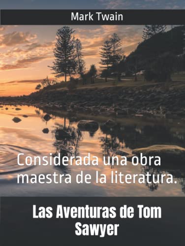 Las Aventuras de Tom Sawyer: Considerada una obra maestra de la literatura.