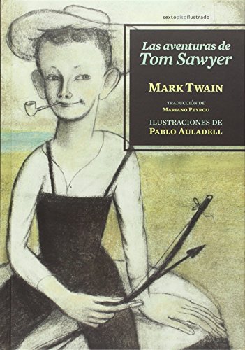 Las aventuras de Tom Sawyer (Sexto Piso Ilustrado) von SEXTO PISO EDITORIAL (UDL)