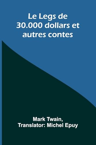 Le Legs de 30.000 dollars et autres contes Le Legs de 30.000 dollars et autres contes von Alpha Edition