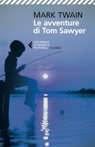 Le avventure di Tom Sawyer (Universale economica. I classici, Band 228) von Universale Economica. I Classici