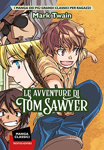 Le avventure di Tom Sawyer. Manga classici (I Grandi)