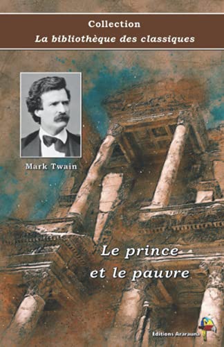 Le prince et le pauvre - Mark Twain - Collection La bibliothèque des classiques: Texte intégral Le prince et le pauvre - Mark Twain - Collection La bibliothèque des classiques: Texte intégral von Éditions Ararauna