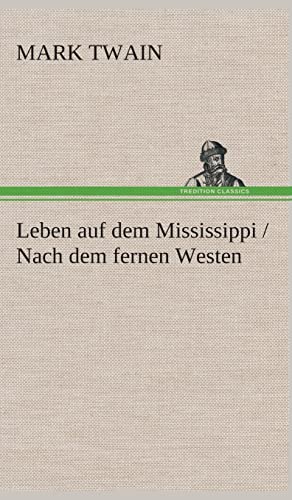 Leben auf dem Mississippi / Nach dem fernen Westen Leben auf dem Mississippi / Nach dem fernen Westen