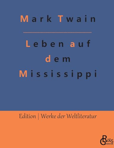 Leben auf dem Mississippi: Nach dem fernen Westen (Edition Werke der Weltliteratur) von Gröls Verlag