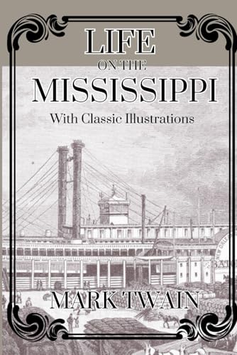 Life On The Mississippi: With Classic Illustrations (Annotated) von Independently published